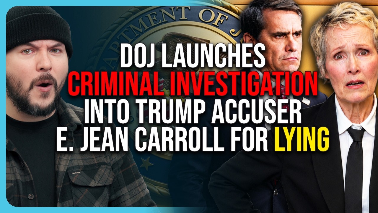 DOJ Launches CRIMINAL INVESTIGATION Into Trump Accuser E. Jean Carroll For LYING