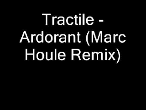 Tractile - Ardorant (Marc Houle Remix)