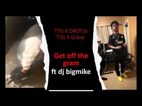 Get Off The Gram- TTG x DROY TTG x GRAVE (Offical audio)