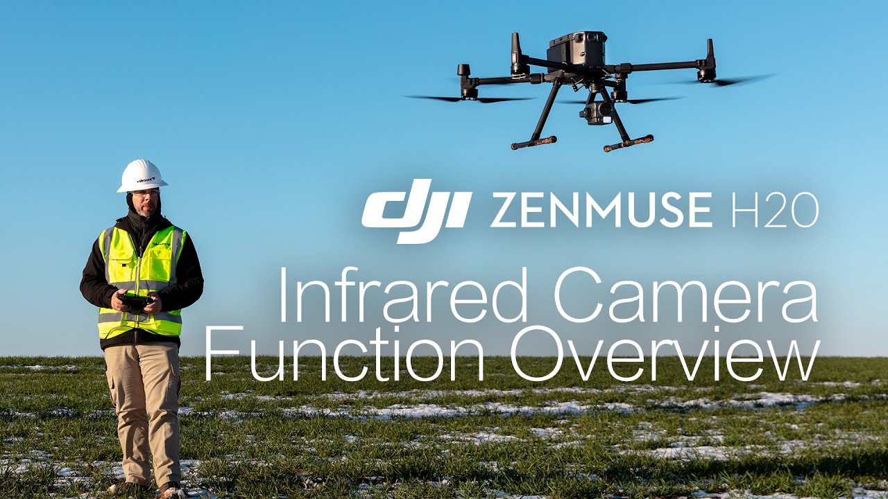 Zenmuse H20 | How to Use the Zenmuse H20 Infrared Camera