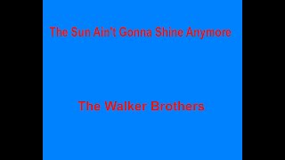 The Sun Ain&#39;t Gonna Shine Anymore  - The Walker Brothers - with lyrics