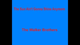 The Sun Ain&#39;t Gonna Shine Anymore  - The Walker Brothers - with lyrics