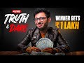TRUTH & DARE Pt 2  ( WINNER GETS 1 LAKH RUPEES)   - NO PROMOTION