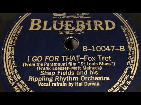 I Go For That - Shep Fields And His Rippling Rhythm Orchestra 1938