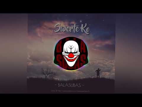 SWERTE KO- Balasubas |Original Version|