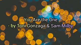 You Are The One by Toni Gonzaga &amp; Sam Milby (Lyrics)