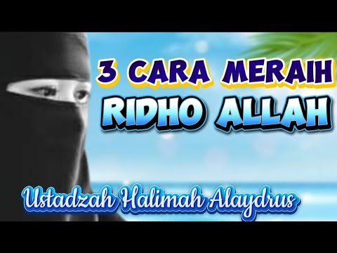 Cara Meraih Ridho nya Allah SWT - Ustadzah Halimah Alaydrus