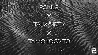 Ponle x Talk Dirty x Tamo Loco To (Samuele Brignoccolo Tiktok Mashup )