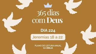 365 Dias com Deus: Dia 224 - Jeremias 18 a 22 | Nas Mãos do Oleiro: Deus Pode Refazer Sua História |