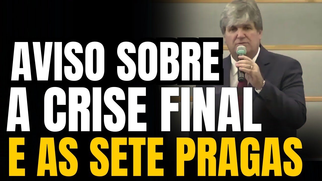 A CRISE FINAL E AS SETE ÚLTIMAS PRAGAS ESTÃO DIANTE DE NÓS CADA UM SERÁ PROVADO