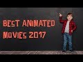 Best Animated Movies 2017 See Most Popular Kids Animated Films