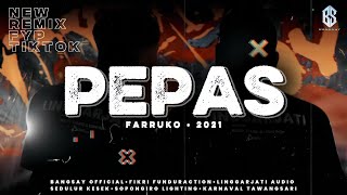Download lagu PEPAS REMIX FYP TIKTOK BANGSAY | FIKRI FUNDURACTION mp3