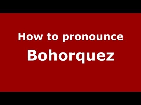 How to pronounce Bohorquez