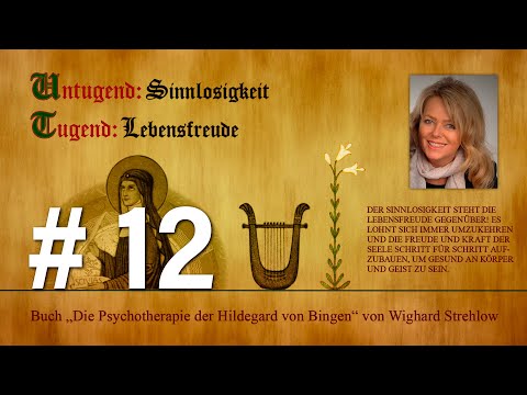 Hildegard von Bingen: Heilen mit der Kraft der Seele - Folge 12: Untugend - Sinnlosigkeit
