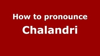 How to pronounce Chalandri