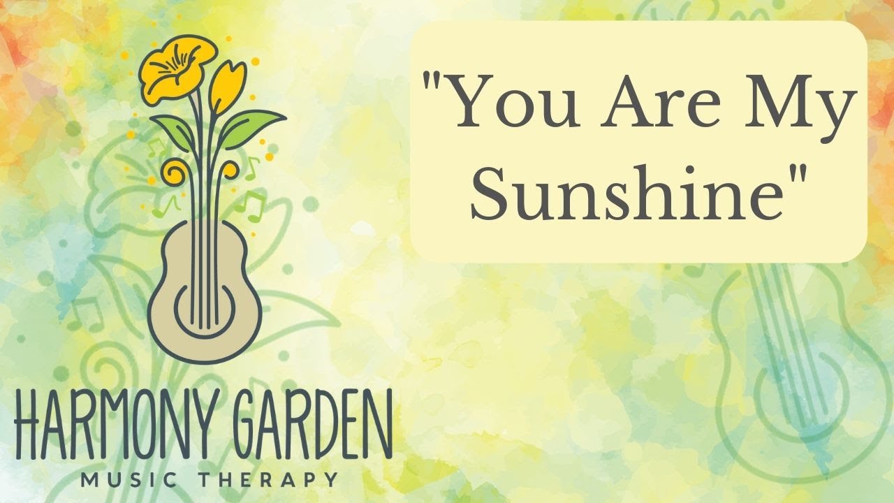 You Are My Sunshine - Sing Along Song to Reflect and Reminiscent - Older Adults Music Therapy