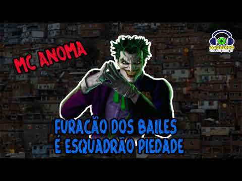 MC ANOMA - FURACÃO DOS BAILE É ESQUADRÃO PIEDADE (DJ GAIATO)