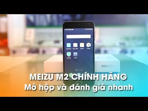Meizu M2 Chính hãng - Mở hộp & đánh giá nhanh