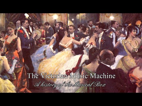 The Victorian Music Machine - A History of the Musical Box