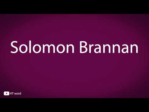 How to pronounce Solomon Brannan