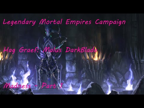 Hag Graef: Malus Darkblade - Legendary Mortal Empires Campaign - Part 1