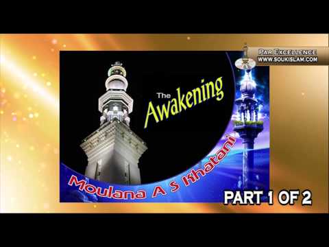 The Awakening Part 1  - Moulana Ahmed Sulaiman Khatani