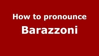 How to pronounce Barazzoni