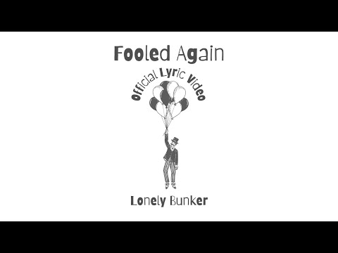 Lonely Bunker - Fooled Again (Official Music Video)