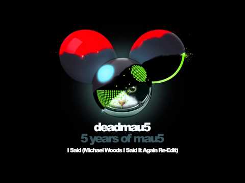 deadmau5 & Chris Lake - I said (Michael Woods I Said It Again Re-Edit)