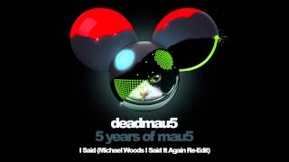 deadmau5 & Chris Lake - I said (Michael Woods I Said It Again Re-Edit)
