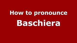 How to pronounce Baschiera