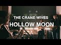 The Crane Wives - Hollow Moon