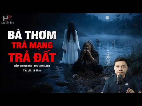 Đọc Truyện Ma: BÀ THƠM TRẢ MẠNG TRẢ ĐẤT – Nghiệp Chôn Chó Trấn Cổng Luyện Bùa Yểm MC Đình Soạn Kể