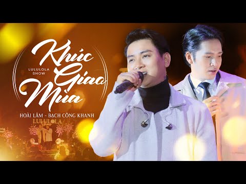 KHÚC GIAO MÙA - HOÀI LÂM & BẠCH CÔNG KHANH live at #Lululola
