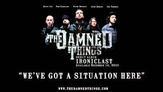 The Damned Things - We&#39;ve Got A Situation Here