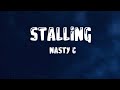 Nasty C - Stalling (Lyrics Video)