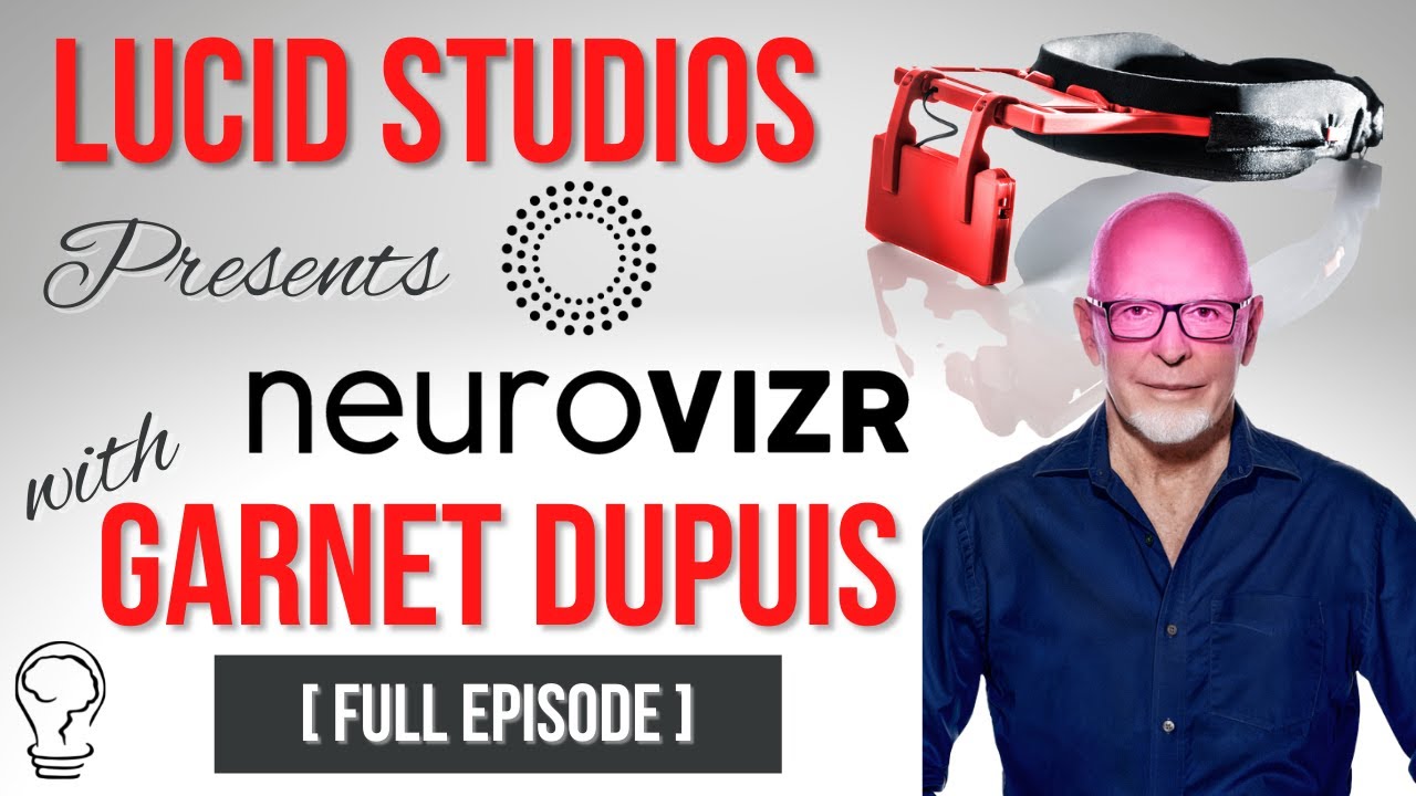 "Lucid Studios Presents NeuroVIZR" with Garnet Dupuis & Arjen Helder