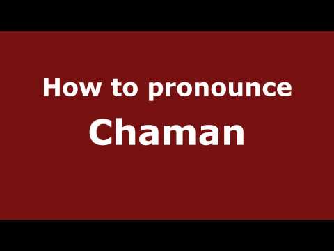 Pronounce Names - How to Pronounce Chaman