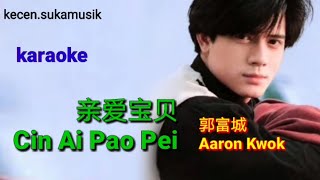 Download lagu Cin Ai Pao Pei - Aaron Kwok karaoke  亲爱宝贝 - 郭富城 mp3