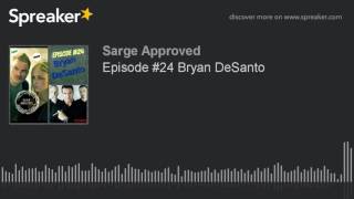 Episode #24 Bryan DeSanto video