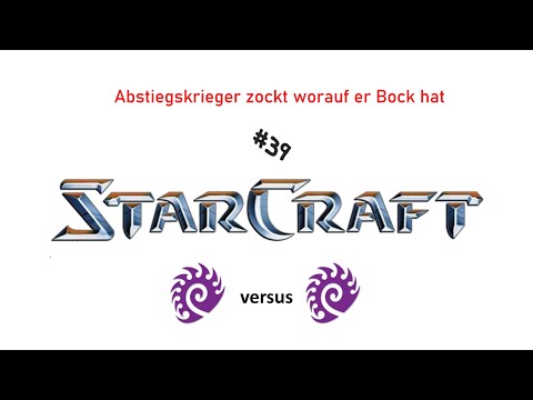 Abstiegskrieger zockt worauf er Bock hat #39 || StarCraft Brood War