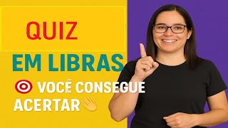 QUIZ em LIBRAS