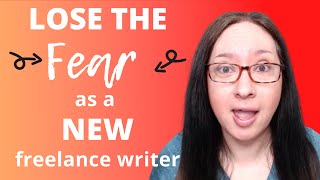 Leave FEAR Behind as a New Freelance Writer// be confident in your writing
