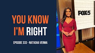 You Know I'm Right, Episode 333: FOX 5's Natasha Verma