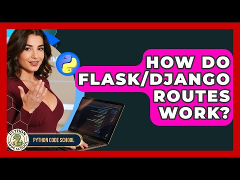 How Do Flaskdjango Routes Work Python Code School