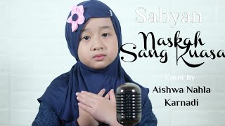 Download lagu NASKAH SANG KUASA (SABYAN) - COVER AISHWA NAHLA KARNADI mp3