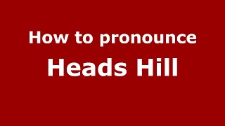 How to pronounce Heads Hill