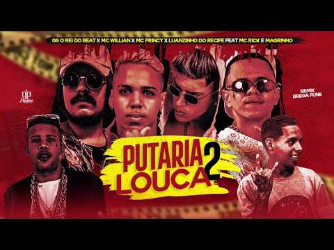 MC PRINCY, LUANZINHO DO RECIFE, MC WILLAM , GS REI DO BEAT, MC RICK , MC MAGRINHO - PUTARIA LOUCA 2