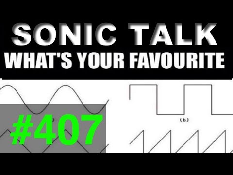 Sonic TALK 407 - Whats your favourtite waveform?