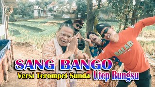 Download lagu Terompet Sunda ~ Sang Bango ''Utep Bungsu'' mp3